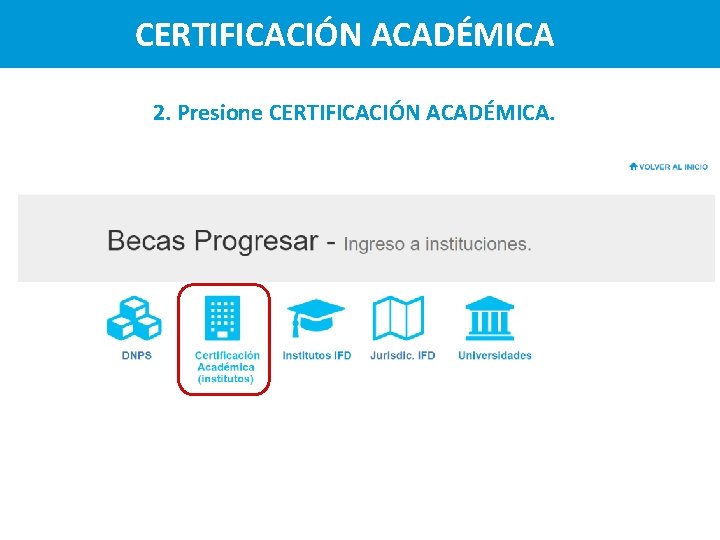 CERTIFICACIÓN ACADÉMICA 2. Presione CERTIFICACIÓN ACADÉMICA. 