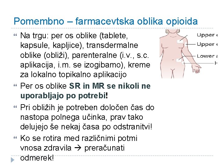 Pomembno – farmacevtska oblika opioida Na trgu: per os oblike (tablete, kapsule, kapljice), transdermalne