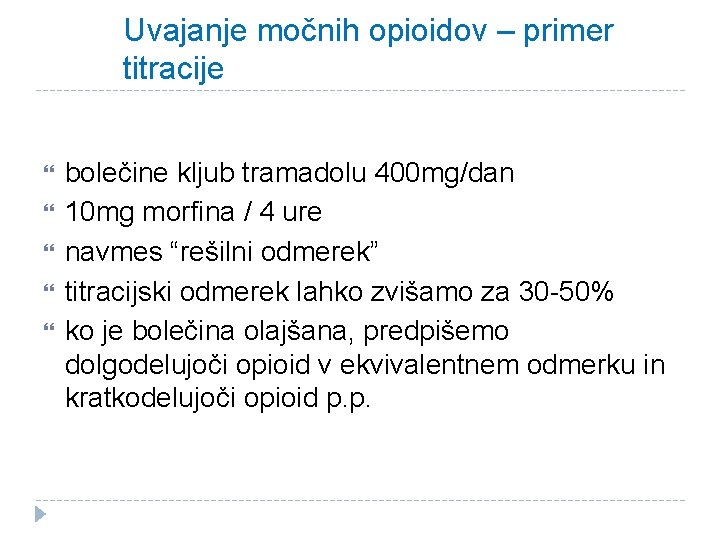 Uvajanje močnih opioidov – primer titracije bolečine kljub tramadolu 400 mg/dan 10 mg morfina