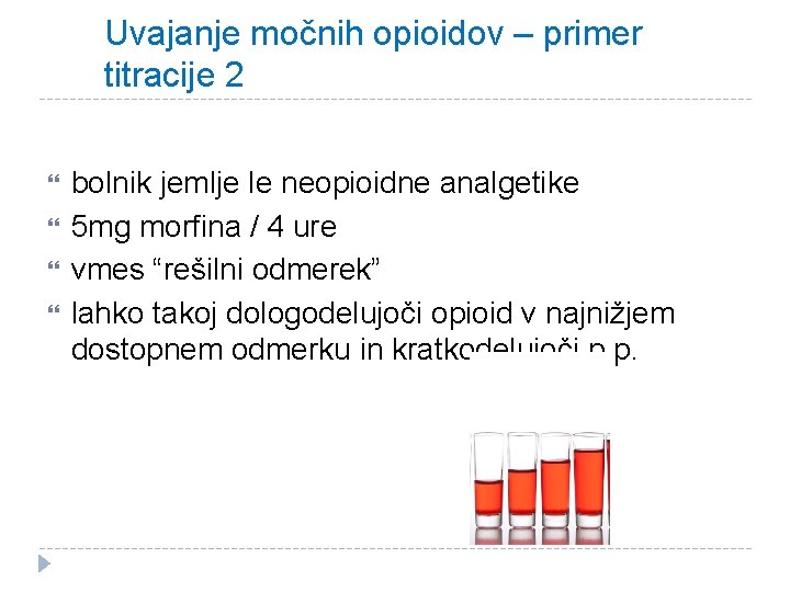 Uvajanje močnih opioidov – primer titracije 2 bolnik jemlje le neopioidne analgetike 5 mg