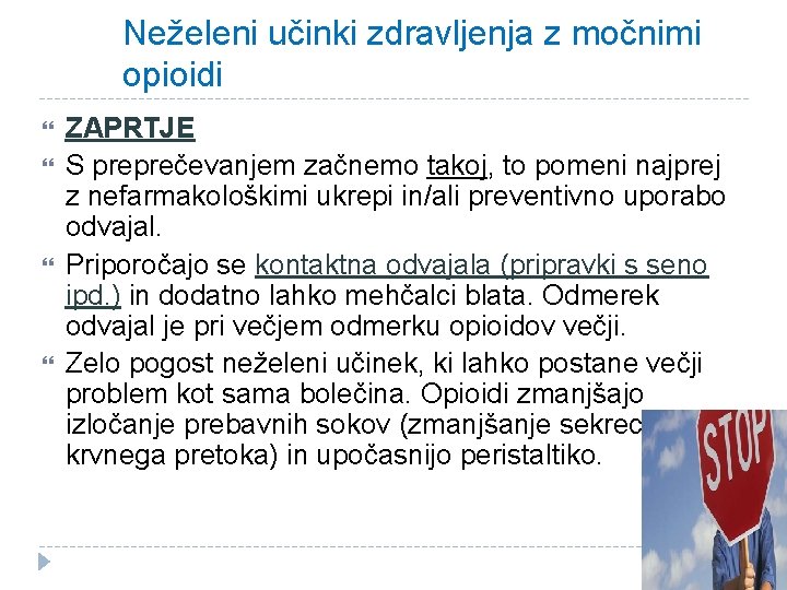 Neželeni učinki zdravljenja z močnimi opioidi ZAPRTJE S preprečevanjem začnemo takoj, to pomeni najprej