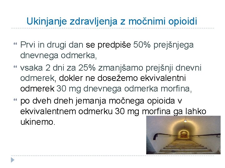 Ukinjanje zdravljenja z močnimi opioidi Prvi in drugi dan se predpiše 50% prejšnjega dnevnega