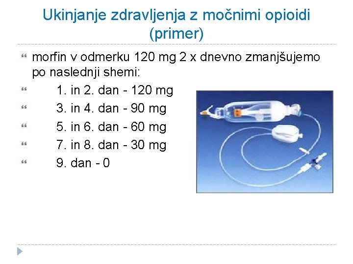 Ukinjanje zdravljenja z močnimi opioidi (primer) morfin v odmerku 120 mg 2 x dnevno