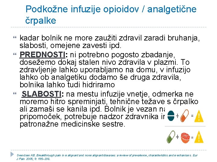 Podkožne infuzije opioidov / analgetične črpalke kadar bolnik ne more zaužiti zdravil zaradi bruhanja,