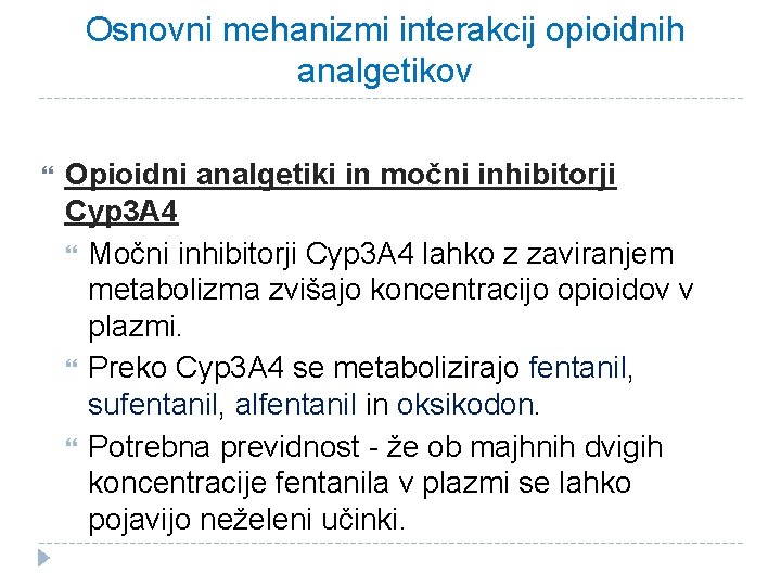Osnovni mehanizmi interakcij opioidnih analgetikov Opioidni analgetiki in močni inhibitorji Cyp 3 A 4