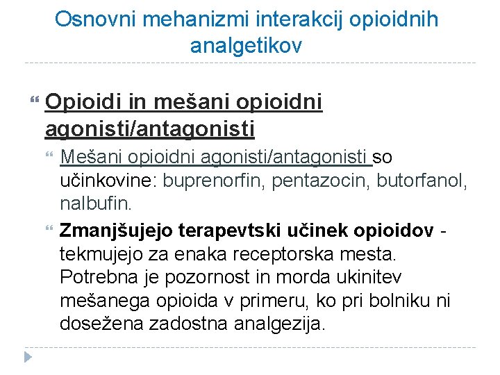 Osnovni mehanizmi interakcij opioidnih analgetikov Opioidi in mešani opioidni agonisti/antagonisti Mešani opioidni agonisti/antagonisti so