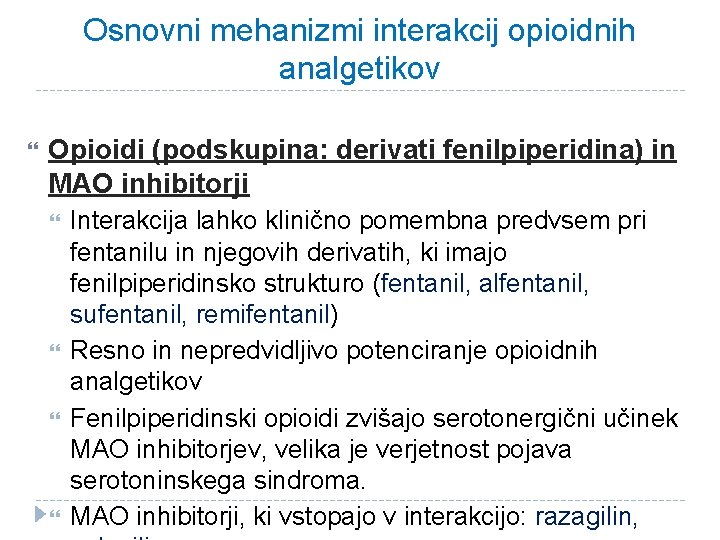 Osnovni mehanizmi interakcij opioidnih analgetikov Opioidi (podskupina: derivati fenilpiperidina) in MAO inhibitorji Interakcija lahko