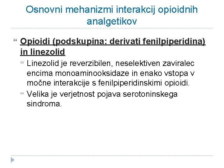 Osnovni mehanizmi interakcij opioidnih analgetikov Opioidi (podskupina: derivati fenilpiperidina) in linezolid Linezolid je reverzibilen,