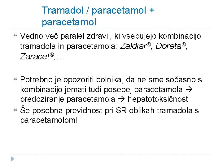 Tramadol / paracetamol + paracetamol Vedno več paralel zdravil, ki vsebujejo kombinacijo tramadola in
