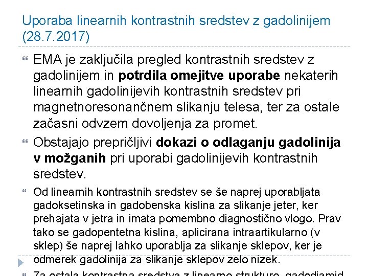 Uporaba linearnih kontrastnih sredstev z gadolinijem (28. 7. 2017) EMA je zaključila pregled kontrastnih