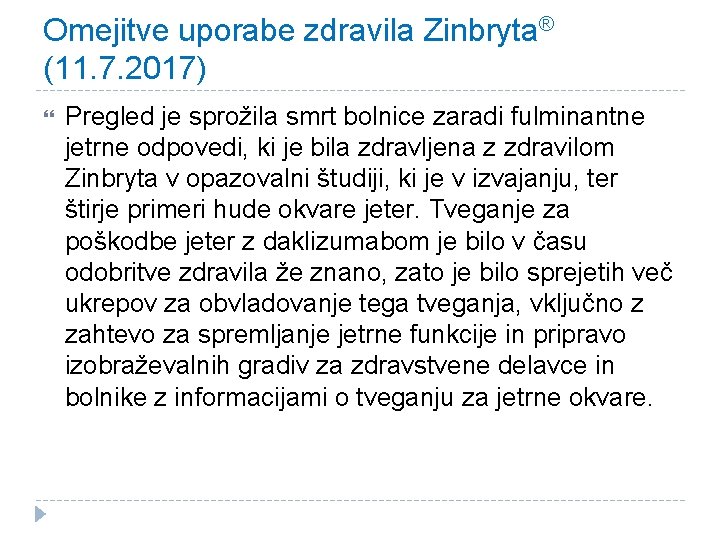 Omejitve uporabe zdravila Zinbryta® (11. 7. 2017) Pregled je sprožila smrt bolnice zaradi fulminantne