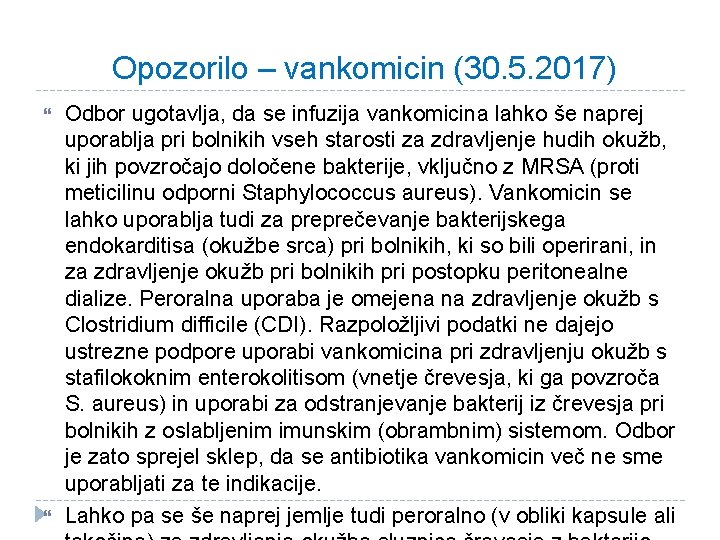 Opozorilo – vankomicin (30. 5. 2017) Odbor ugotavlja, da se infuzija vankomicina lahko še