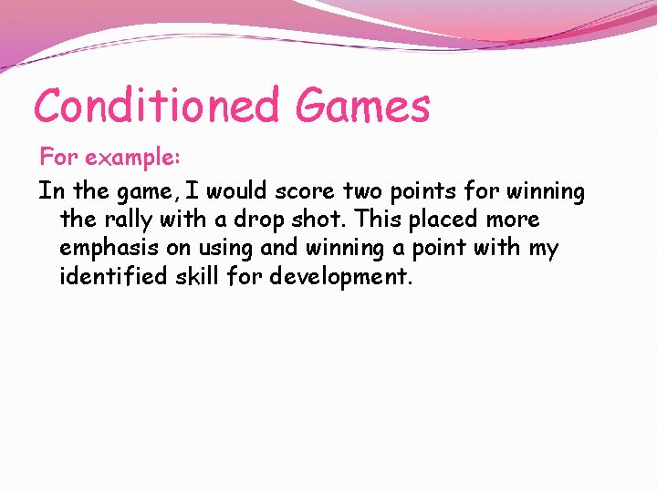 Conditioned Games For example: In the game, I would score two points for winning