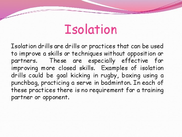 Isolation drills are drills or practices that can be used to improve a skills