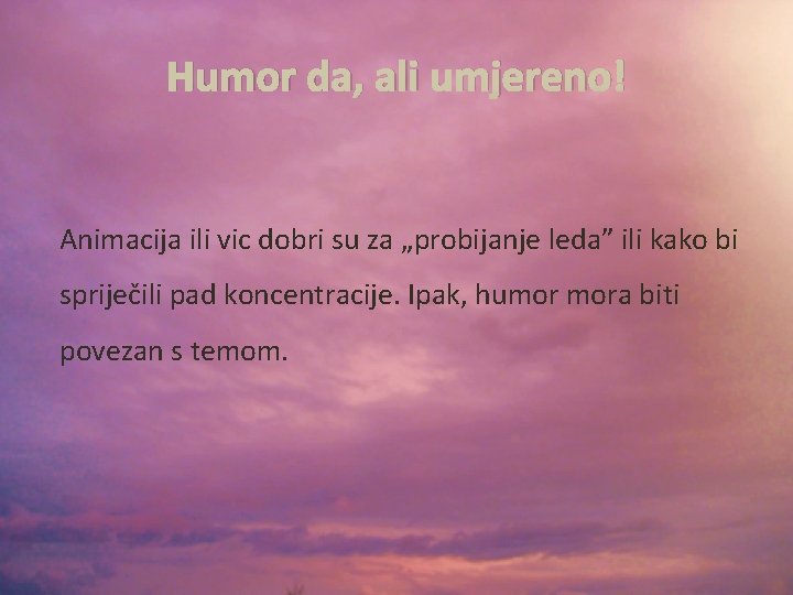 Humor da, ali umjereno! Animacija ili vic dobri su za „probijanje leda” ili kako