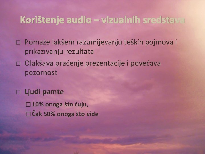 Korištenje audio – vizualnih sredstava � � � Pomaže lakšem razumijevanju teških pojmova i