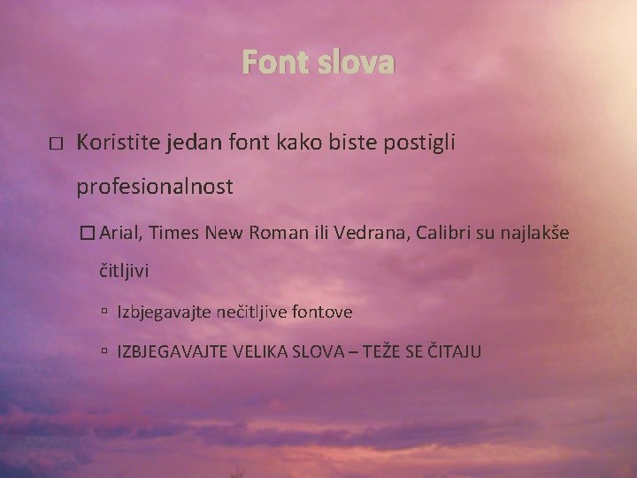 Font slova � Koristite jedan font kako biste postigli profesionalnost � Arial, Times New