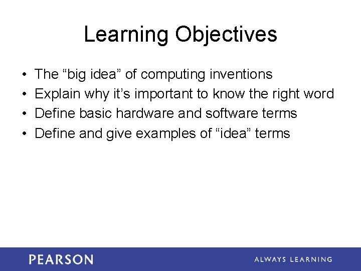 Learning Objectives • • The “big idea” of computing inventions Explain why it’s important