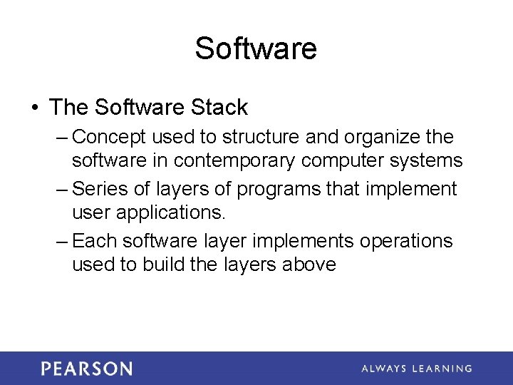 Software • The Software Stack – Concept used to structure and organize the software