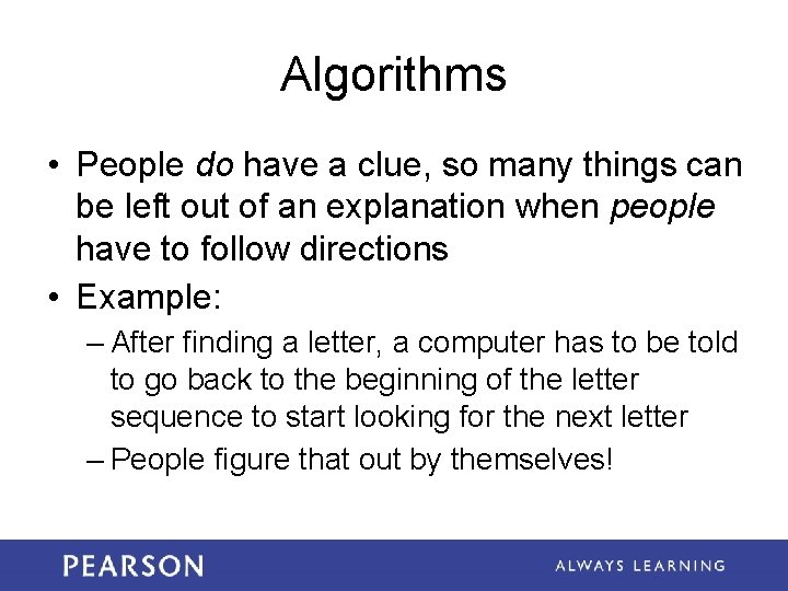 Algorithms • People do have a clue, so many things can be left out