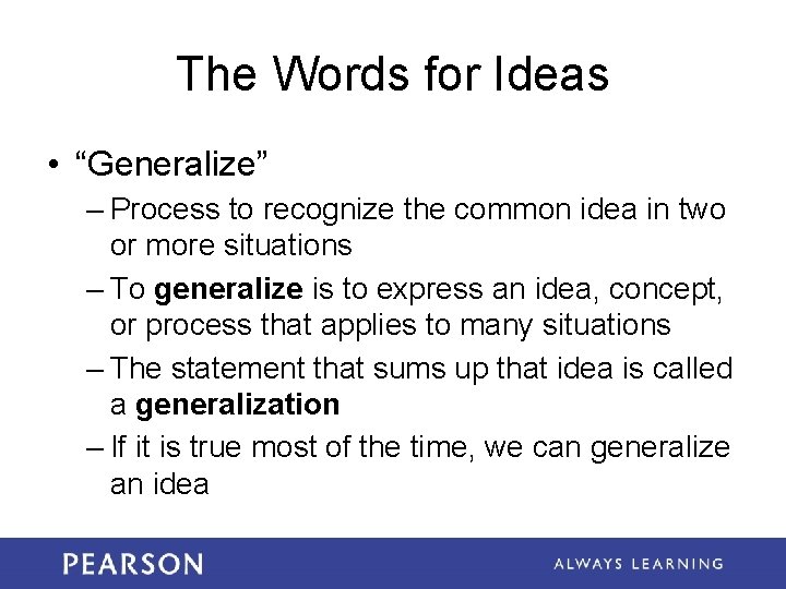 The Words for Ideas • “Generalize” – Process to recognize the common idea in