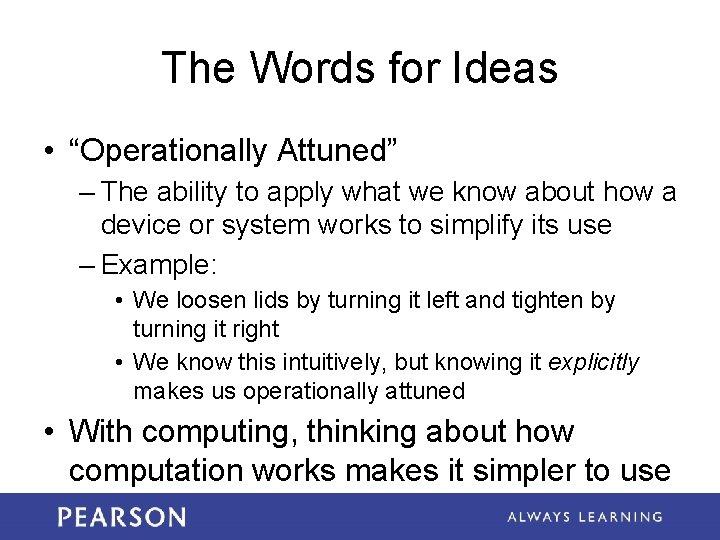 The Words for Ideas • “Operationally Attuned” – The ability to apply what we