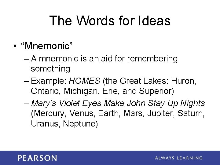 The Words for Ideas • “Mnemonic” – A mnemonic is an aid for remembering