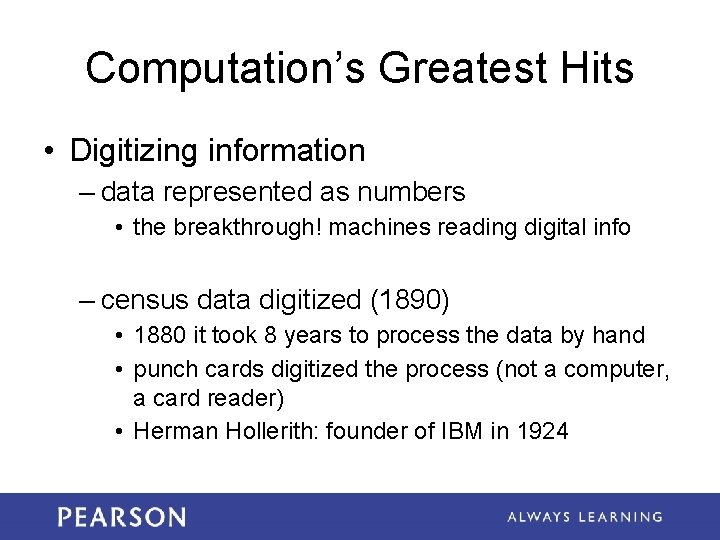 Computation’s Greatest Hits • Digitizing information – data represented as numbers • the breakthrough!