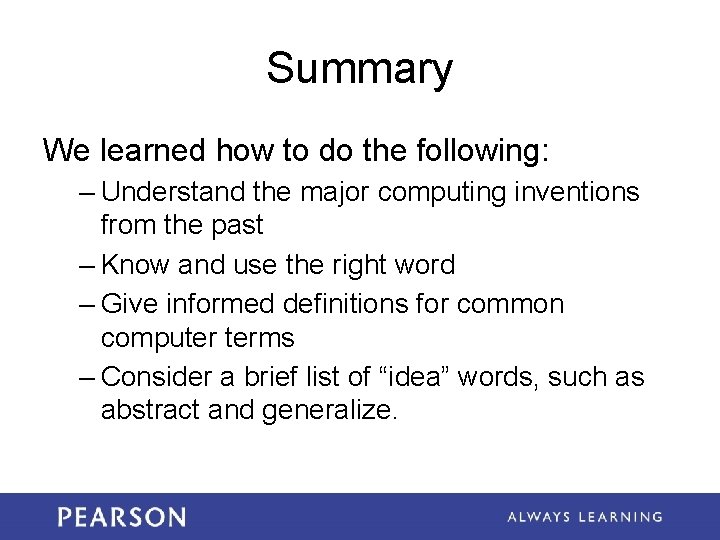Summary We learned how to do the following: – Understand the major computing inventions