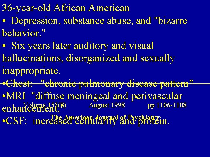 36 -year-old African American • Depression, substance abuse, and "bizarre behavior. " • Six