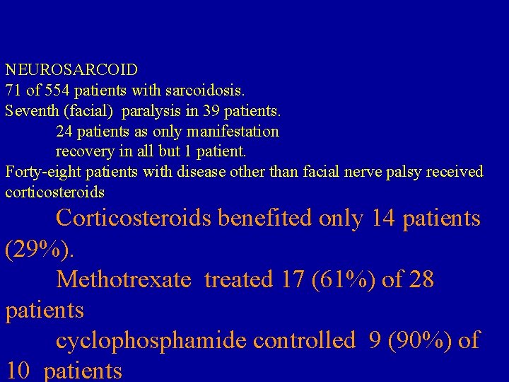 NEUROSARCOID 71 of 554 patients with sarcoidosis. Seventh (facial) paralysis in 39 patients. 24
