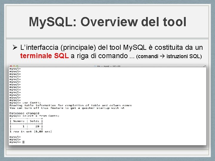 My. SQL: Overview del tool Ø L’interfaccia (principale) del tool My. SQL è costituita