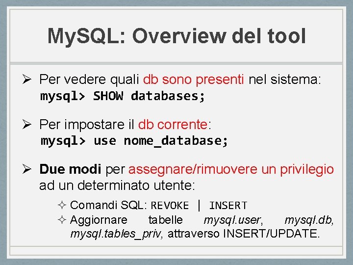 My. SQL: Overview del tool Ø Per vedere quali db sono presenti nel sistema: