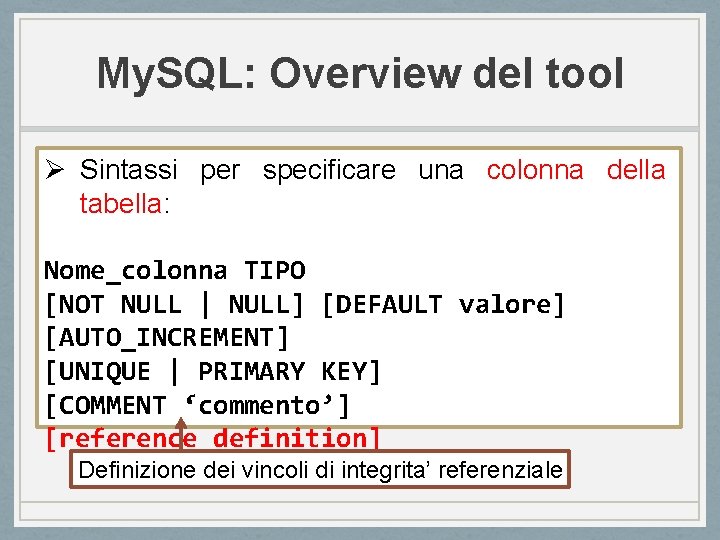 My. SQL: Overview del tool Ø Sintassi per specificare una colonna della tabella: Nome_colonna