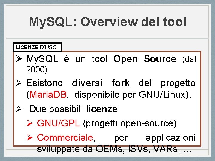 My. SQL: Overview del tool LICENZE D’USO Ø My. SQL è un tool Open