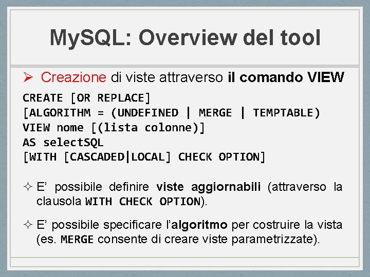 My. SQL: Overview del tool Ø Creazione di viste attraverso il comando VIEW CREATE
