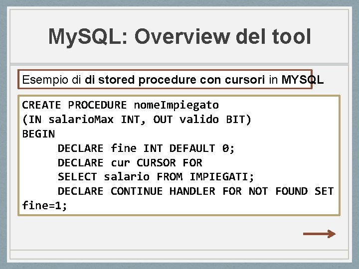 My. SQL: Overview del tool Esempio di di stored procedure con cursori in MYSQL