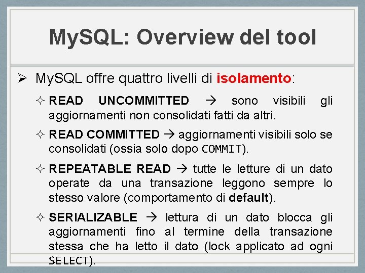 My. SQL: Overview del tool Ø My. SQL offre quattro livelli di isolamento: ²