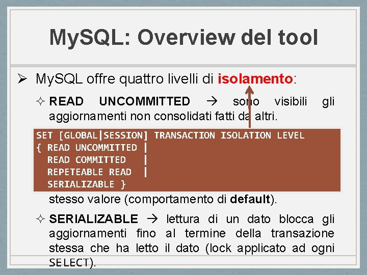 My. SQL: Overview del tool Ø My. SQL offre quattro livelli di isolamento: ²