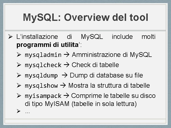 My. SQL: Overview del tool Ø L’installazione di My. SQL include molti programmi di