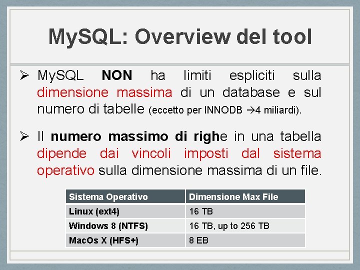 My. SQL: Overview del tool Ø My. SQL NON ha limiti espliciti sulla dimensione