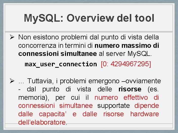 My. SQL: Overview del tool Ø Non esistono problemi dal punto di vista della