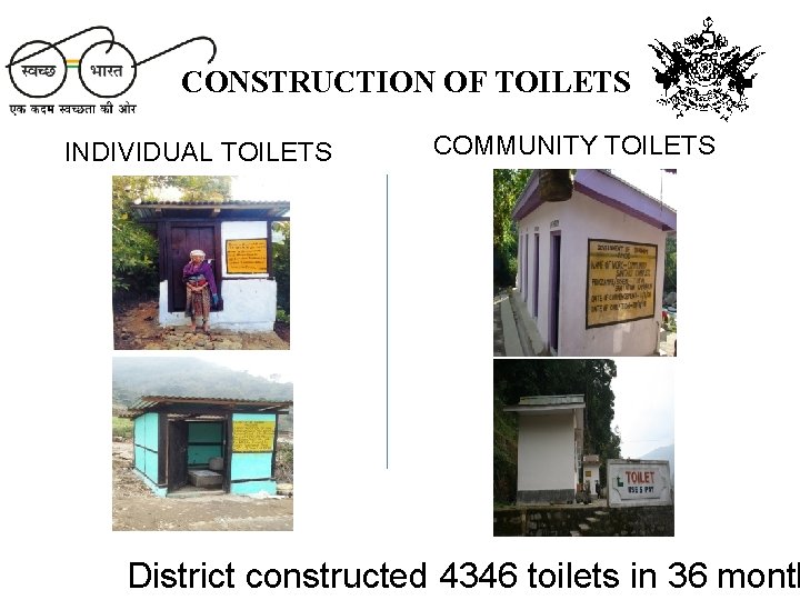 CONSTRUCTION OF TOILETS INDIVIDUAL TOILETS COMMUNITY TOILETS District constructed 4346 toilets in 36 month
