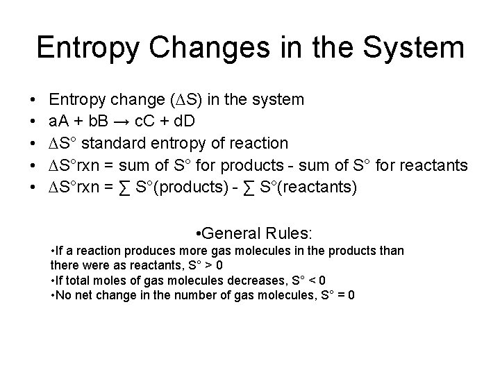 Entropy Changes in the System • • • Entropy change (∆S) in the system