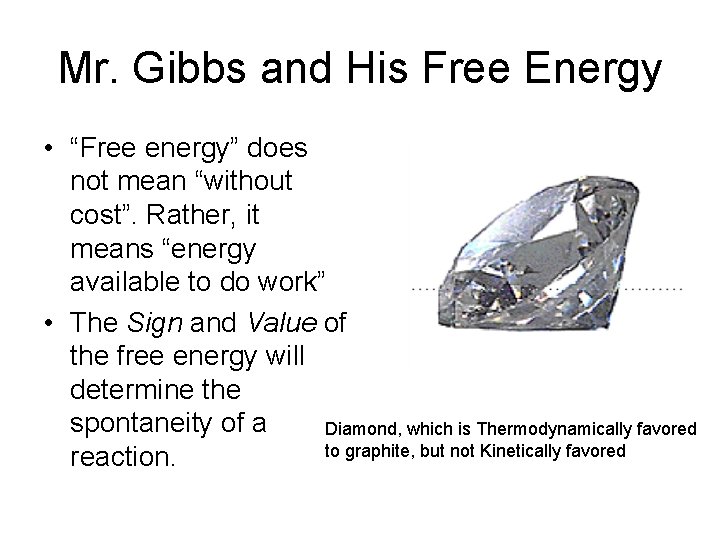 Mr. Gibbs and His Free Energy • “Free energy” does not mean “without cost”.