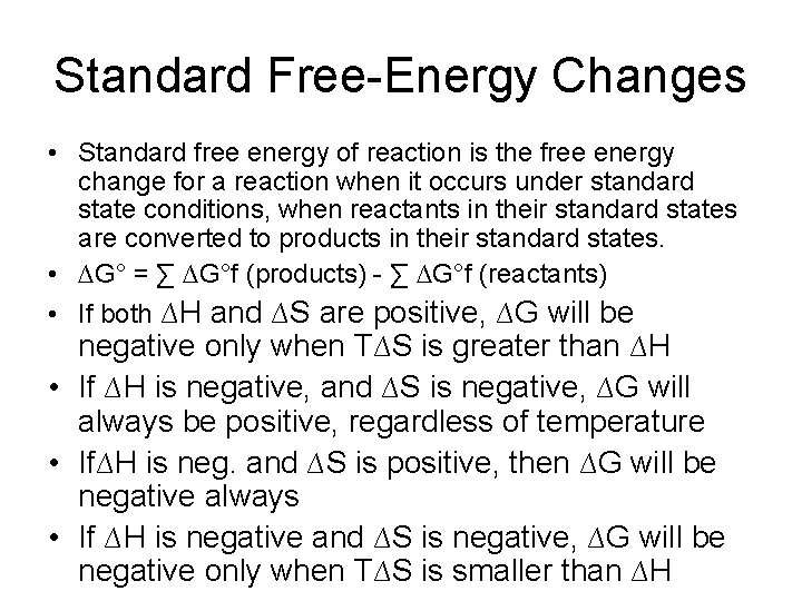 Standard Free-Energy Changes • Standard free energy of reaction is the free energy change