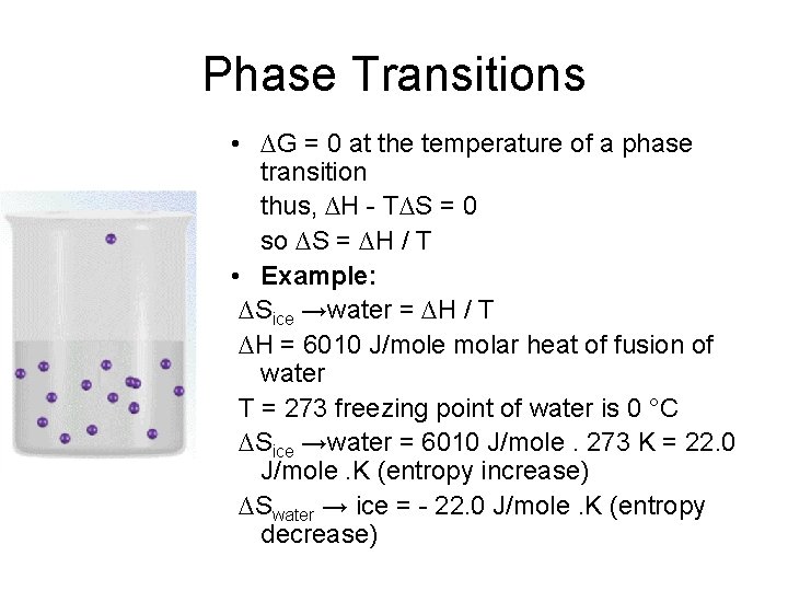 Phase Transitions • ∆G = 0 at the temperature of a phase transition thus,