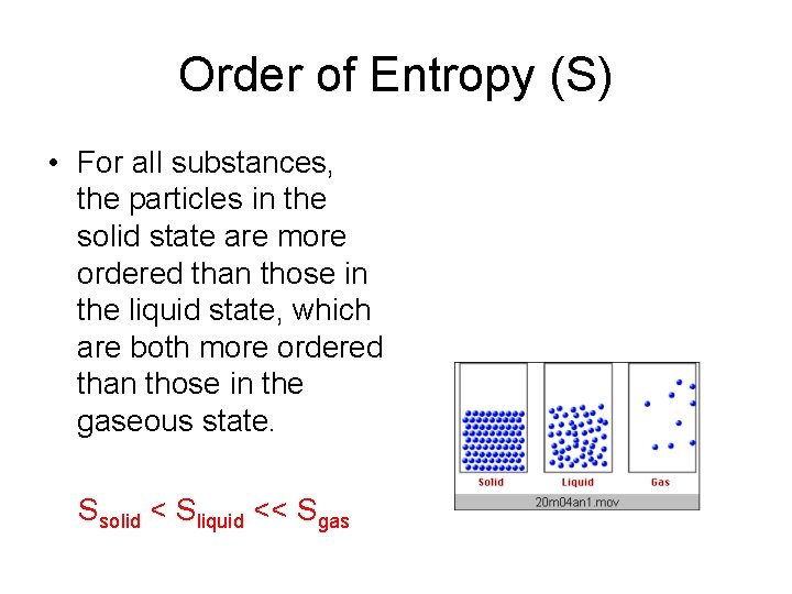 Order of Entropy (S) • For all substances, the particles in the solid state