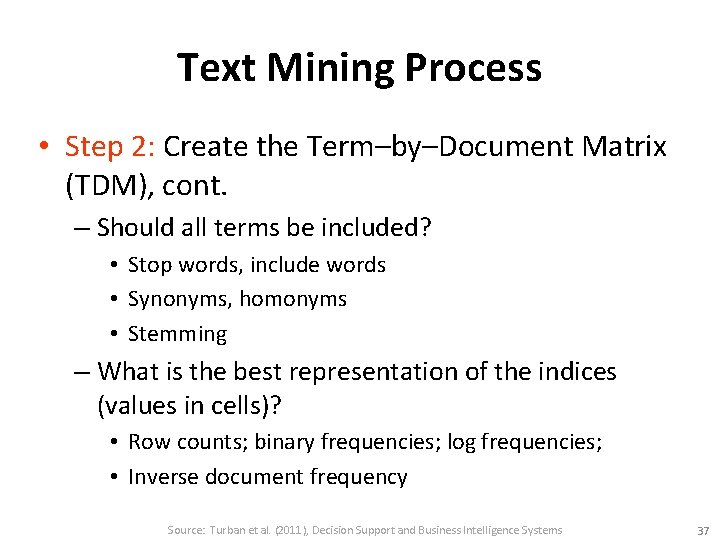 Text Mining Process • Step 2: Create the Term–by–Document Matrix (TDM), cont. – Should