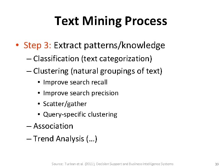 Text Mining Process • Step 3: Extract patterns/knowledge – Classification (text categorization) – Clustering